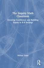 The Inquiry Math Classroom: Growing Confidence and Building Equity in K-8 Settings