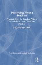 Developing Writing Teachers: Practical Ways for Teacher-Writers to Transform their Classroom Practice