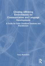 Creating Affirming Environments for Communication and Language Development: A Guide for Early Childhood Students and Practitioners