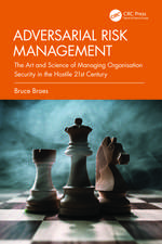Adversarial Risk Management: The Art and Science of Managing Organisation Security in the Hostile 21st Century