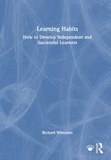 Learning Habits: How to Develop Independent and Successful Learners