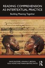 Reading Comprehension as Intertextual Practice: Building Meaning Together