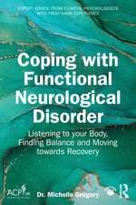 Coping with Functional Neurological Disorder: Listening to your Body, Finding Balance and Moving towards Recovery