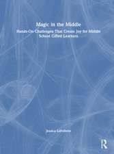Magic in the Middle: Hands-On Challenges That Create Joy for Middle School Gifted Learners