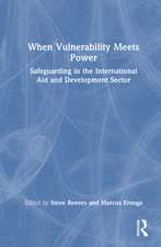 When Vulnerability Meets Power: Safeguarding in the International Aid and Development Sector