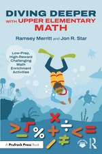Diving Deeper with Upper Elementary Math: Low-Prep, High-Reward Challenging Math Enrichment Activities, Grades 3-5