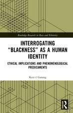 Interrogating “Blackness” As a Human Identity: Ethical Implications and Phenomenological Predicaments