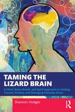 Taming the Lizard Brain: A Mind, Body, Breath, and Spirit Approach to Healing Trauma, Anxiety, and Managing Everyday Stress