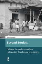 Beyond Borders: Indians, Australians and the Indonesian Revolution, 1939 to 1950