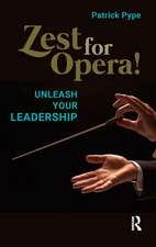 Zest for Opera!: Unleash your Leadership