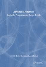 Advanced Polymers: Synthesis, Processing, and Future Trends