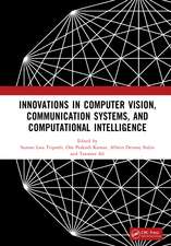 Innovations in Computer Vision, Communication Systems, and Computational Intelligence