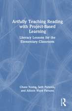 Artfully Teaching Reading with Project-Based Learning: Literacy Lessons for the Elementary Classroom