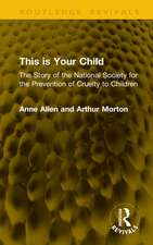 This is Your Child: The Story of the National Society for the Prevention of Cruelty to Children