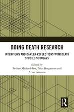 Doing Death Research: Interviews and Career Reflections with Death Studies Scholars