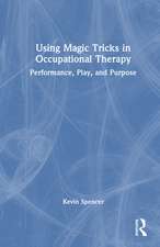Using Magic Tricks in Occupational Therapy: Performance, Play, and Purpose