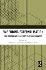 Embedding Externalisation: How Bordering Practices Transform Places