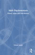 Myth Psychoanalysis: Freud, Lacan and Lévi-Strauss