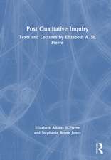 Post Qualitative Inquiry: Texts and Lectures by Elizabeth A. St.Pierre