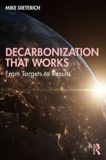 Decarbonization That Works: From Targets to Results