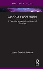 Wisdom Proceeding: A Thomistic Account of the Nature of Theology