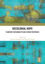 Decolonial Hope: Planetary Sustainability and Literary Responses