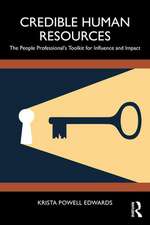 Credible Human Resources: The People Professional’s Toolkit for Influence and Impact