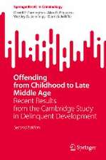 Offending from Childhood to Late Middle Age: Recent Results from the Cambridge Study in Delinquent Development