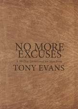 No More Excuses: A 90-Day Devotional for Men