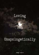 Loving You Unapologetically