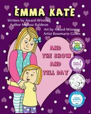 Balderas, M: Emma Kate and The Show and Tell Day