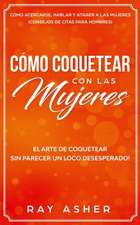 Cómo Coquetear con las Mujeres