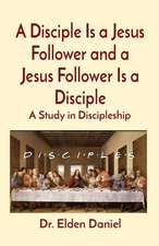 A Disciple Is a Jesus Follower and a Jesus Follower Is a Disciple