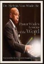 Pastor Wade's Lessons of the Word