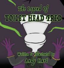 The Legend of Toilet Head Fred