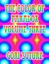 The Color of Paradox Volume Three