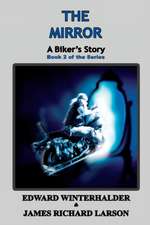 The Mirror: A Biker's Story (Book 2 of the Series)