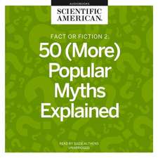 Fact or Fiction 2 Lib/E: 50 (More) Popular Myths Explained