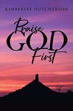 Praise God First