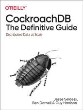 CockroachDB: The Definitive Guide