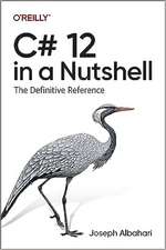 C# 12 in a Nutshell: The Definitive Reference