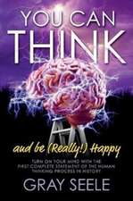 You Can Think: And be (Really!) Happy