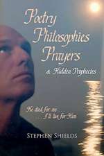 Poetry, Philosophies, Prayers, & Hidden Prophecies