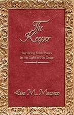 The Keeper: Surviving Dark Places in the Light of His Grace