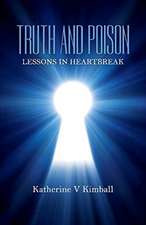 Truth and Poison: Lessons in Heartbreak