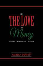 For the Love or Money: Awareness Accountability Gratitude