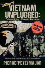 Vietnam Unplugged:Pictures Stolen - Memories Recovered.: Reflections on War While Serving the 101st Airborne Division. Ed. 2