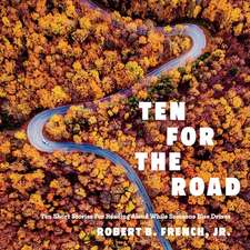 TEN FOR THE ROAD: Ten Short Stories for Reading Aloud While Someone Else Drives