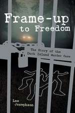 Frame-Up to Freedom- The Story of the Duck Island Murder Case