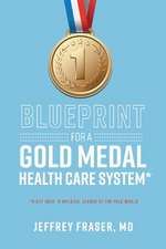 Blueprint for a Gold Medal Health Care System*: *Right Here in America, Leader of the Free World